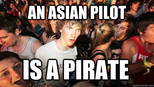An asian pilot is a pirate  Sudden Clarity Clarence