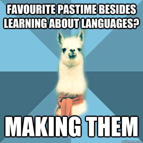 favourite pastime besides learning about languages? making them  Linguist Llama