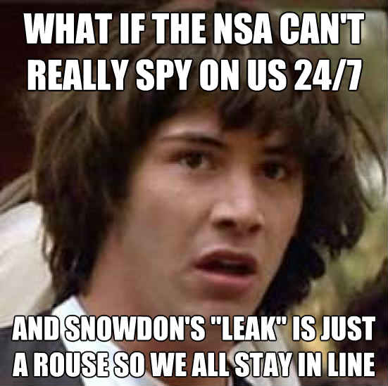 What if the nsa can't really spy on us 24/7 And Snowdon's 