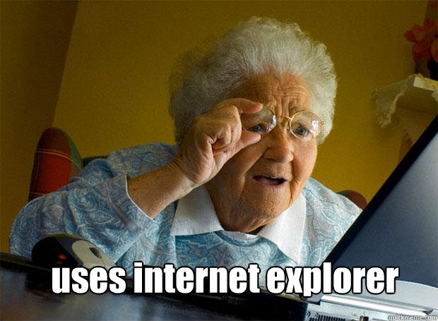  uses internet explorer  Grandma finds the Internet