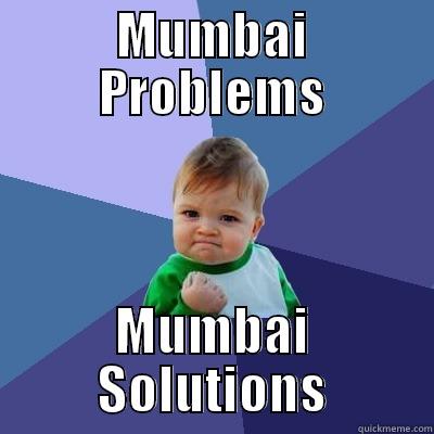 MUMBAI PROBLEMS MUMBAI SOLUTIONS Success Kid