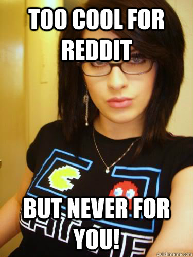 Too Cool for Reddit But never for you! - Too Cool for Reddit But never for you!  Cool Chick Carol