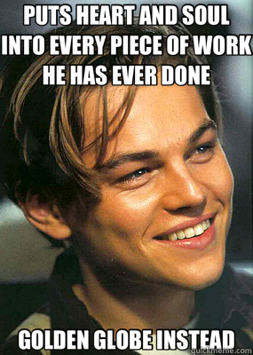 PUTS HEART AND SOUL INTO EVERY PIECE OF WORK HE HAS EVER DONE GOLDEN GLOBE INSTEAD  Bad Luck Leonardo Dicaprio