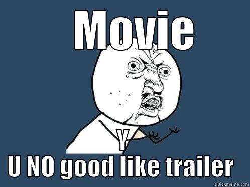     MOVIE  Y U NO GOOD LIKE TRAILER  Y U No