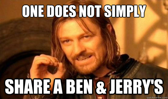 One Does Not Simply Share A Ben & Jerry's  Boromir