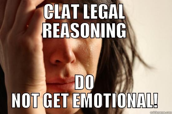 CLAT LEGAL REASONING DO NOT GET EMOTIONAL! First World Problems