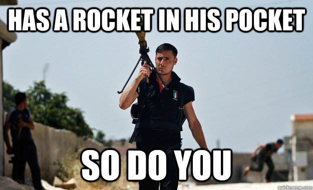 Has a rocket in his pocket So do you  Ridiculously Photogenic Syrian Rebel