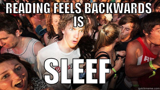 READING FEELS BACKWARDS IS SLEEF Sudden Clarity Clarence