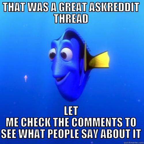 that was a great askreddit thread - THAT WAS A GREAT ASKREDDIT THREAD LET ME CHECK THE COMMENTS TO SEE WHAT PEOPLE SAY ABOUT IT dory