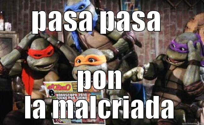 PASA PASA  PON LA MALCRIADA Misc