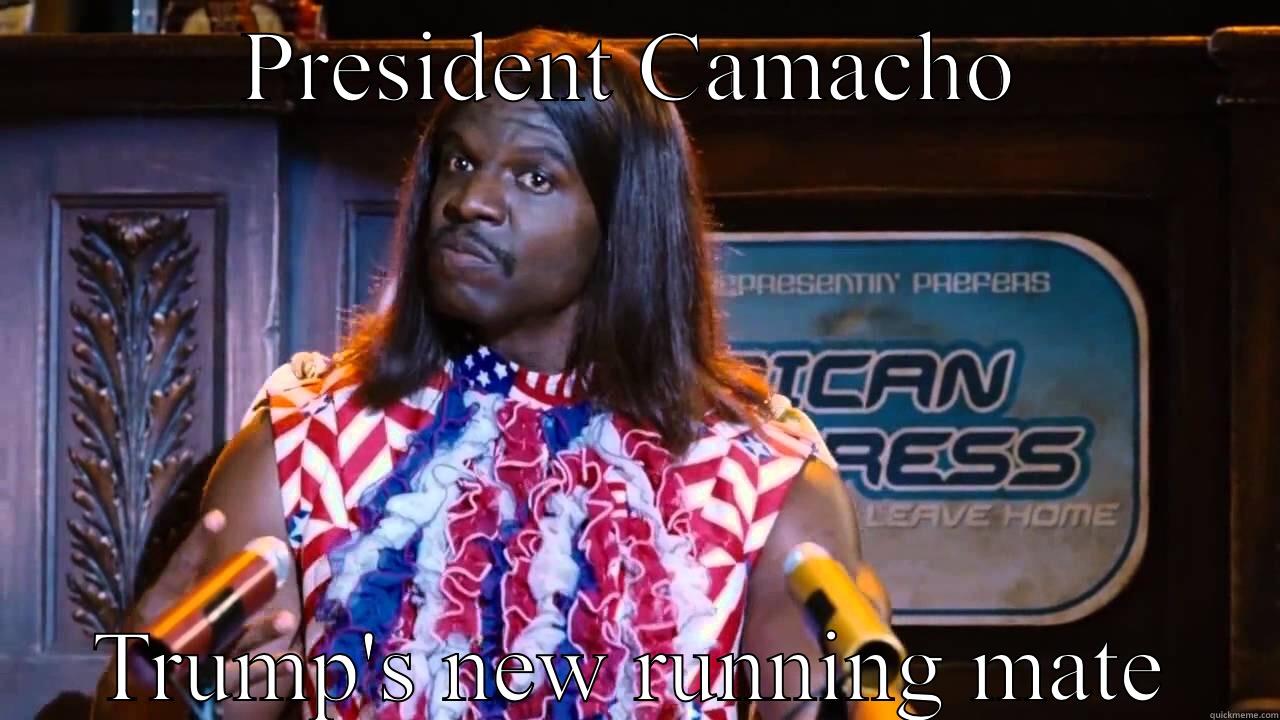 PRESIDENT CAMACHO TRUMP'S NEW RUNNING MATE Misc