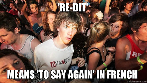 're-dit' means 'to say again' in french  Sudden Clarity Clarence