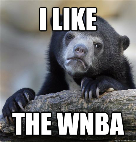 I like  the wnba  Confession Bear