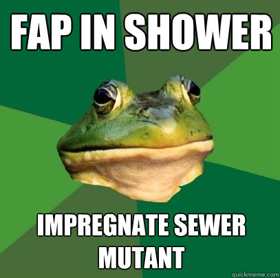 Fap in shower Impregnate sewer mutant  Foul Bachelor Frog