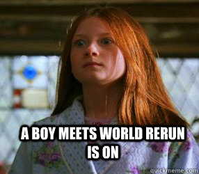 a boy meets world rerun is on  