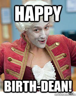 happy birth-dean!  