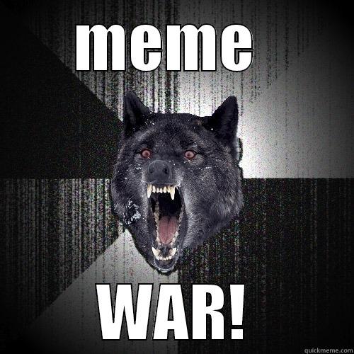 MEME  WAR! Insanity Wolf