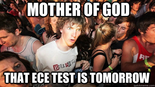 Mother of God That ECE test is tomorrow  Sudden Clarity Clarence