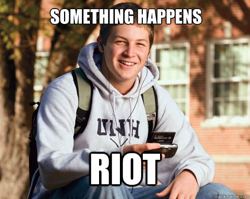 SOMETHING HAPPENS RIOT  College Freshman