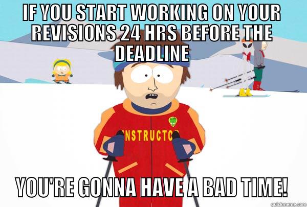 IF YOU START WORKING ON YOUR REVISIONS 24 HRS BEFORE THE DEADLINE YOU'RE GONNA HAVE A BAD TIME! Super Cool Ski Instructor