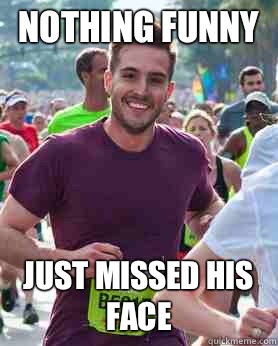 Nothing funny Just missed his face  Ridiculously photogenic guy