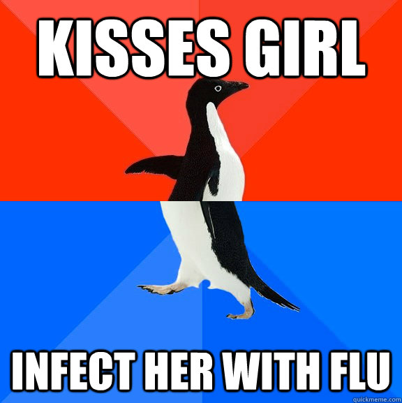 Kisses girl infect her with flu  Socially Awesome Awkward Penguin