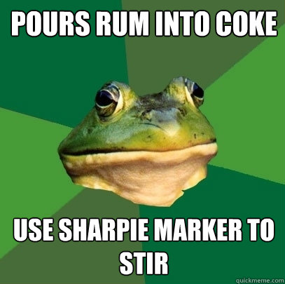 Pours rum into coke Use sharpie marker to stir  Foul Bachelor Frog