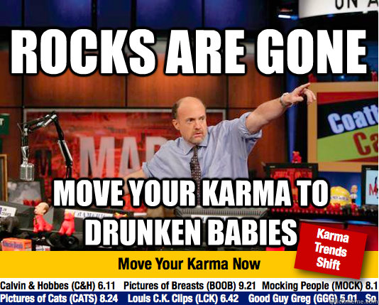 Rocks are gone move your karma to drunken babies  Mad Karma with Jim Cramer