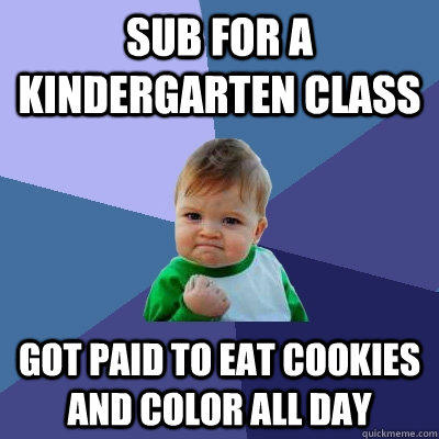 Sub for a Kindergarten class got paid to eat cookies and color all day  