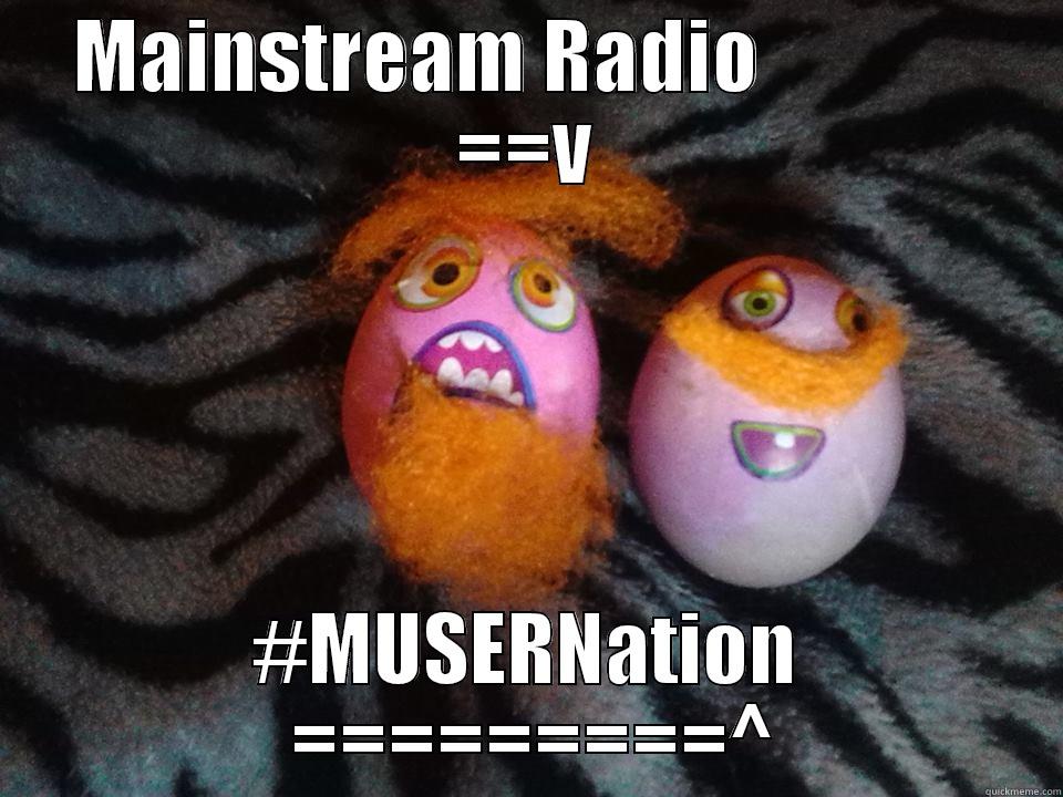 MAINSTREAM RADIO              ==V #MUSERNATION  =========^ Misc