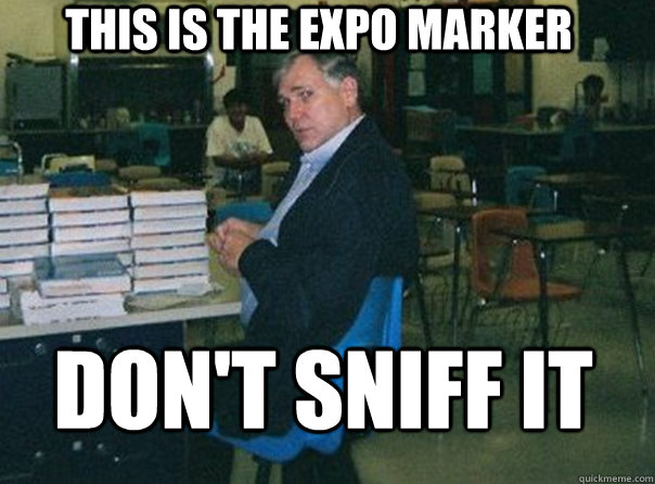 this is the expo marker don't sniff it - this is the expo marker don't sniff it  Scumbag Mr. Fin
