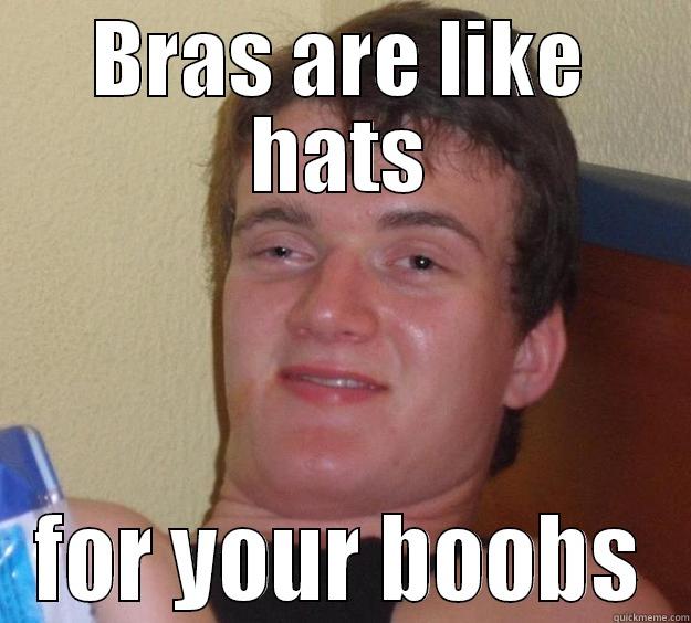 BRAS ARE LIKE HATS FOR YOUR BOOBS 10 Guy