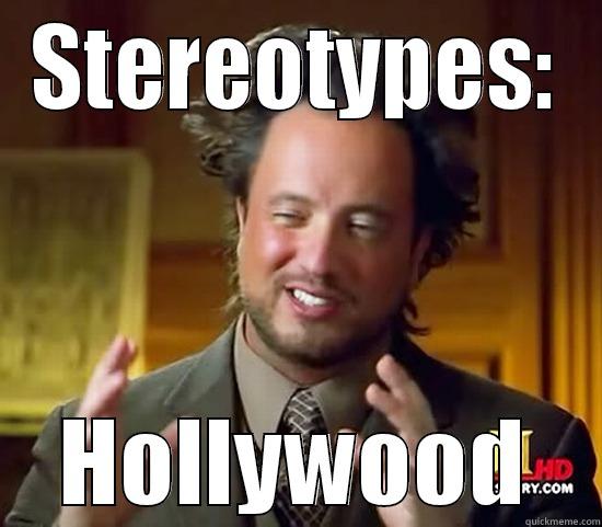 STEREOTYPES: HOLLYWOOD Ancient Aliens