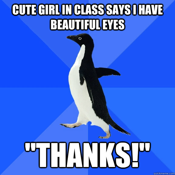 cute girl in class says i have beautiful eyes 