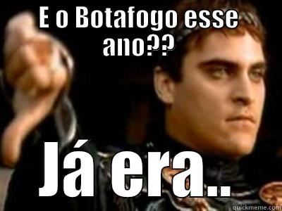 Botafogo Série B - E O BOTAFOGO ESSE ANO?? JÁ ERA.. Downvoting Roman