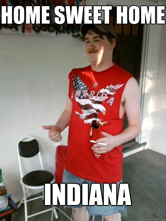 Home Sweet Home Indiana - Home Sweet Home Indiana  Redneck Randal