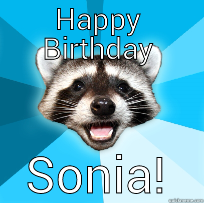 HAPPY BIRTHDAY SONIA! Lame Pun Coon