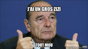 J'ai un gros zizi tout mou - J'ai un gros zizi tout mou  Awful Good News Chirac
