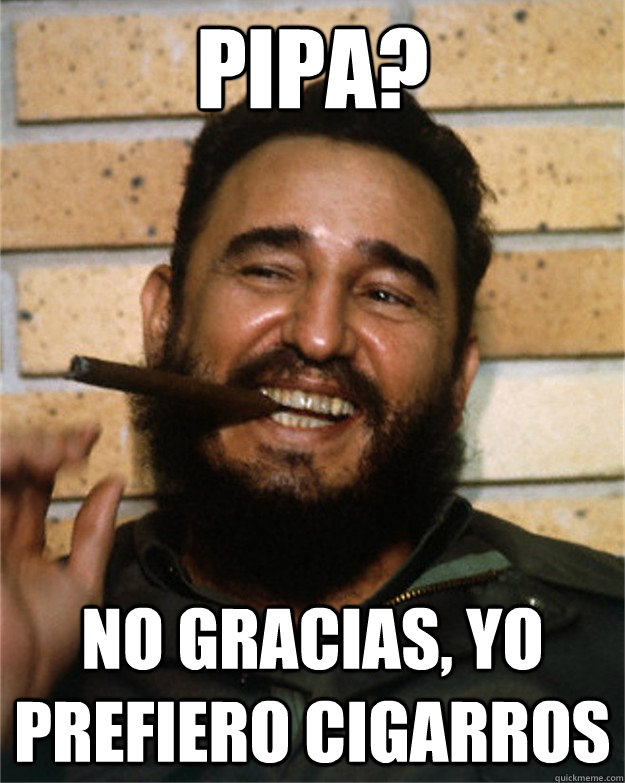 ¿PIPA? No gracias, yo prefiero cigarros  fidel castro says no to PIPA
