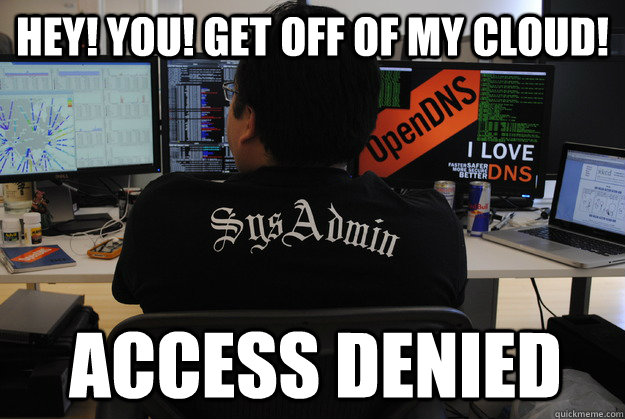 Hey! You! Get off of my cloud! access denied - Hey! You! Get off of my cloud! access denied  Misc
