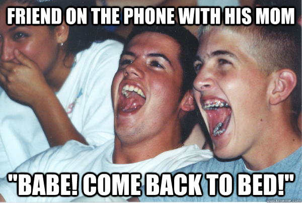 Friend on the phone with his mom 