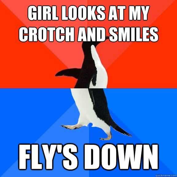 Girl looks at my crotch and smiles Fly's down - Girl looks at my crotch and smiles Fly's down  Socially Awesome Awkward Penguin