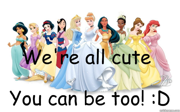 We're all cute You can be too! :D - We're all cute You can be too! :D  disney princesses