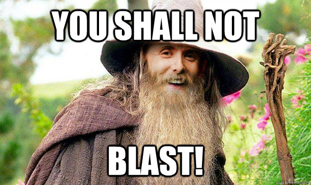 You shall not Blast! - You shall not Blast!  You shall not blast