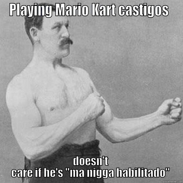 PLAYING MARIO KART CASTIGOS  DOESN'T CARE IF HE'S 
