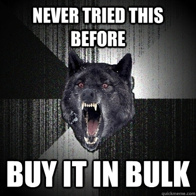 never tried this before Buy it in bulk  Insanity Wolf