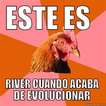 las gallinas putas - ESTE ES  RIVER CUANDO ACABA DE EVOLUCIONAR Anti-Joke Chicken