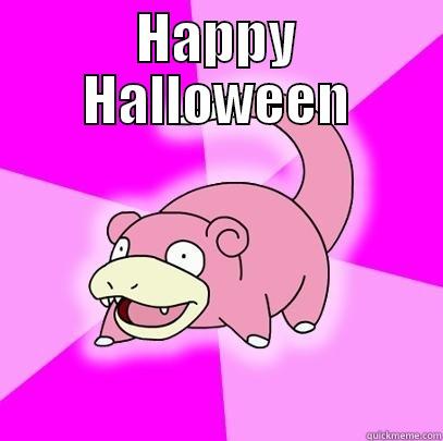 HAPPY HALLOWEEN  Slowpoke