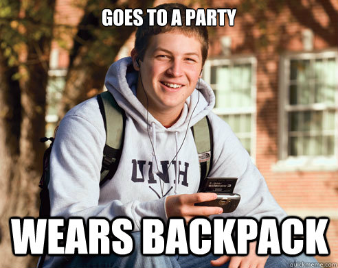 Goes to a Party wears backpack  College Freshman