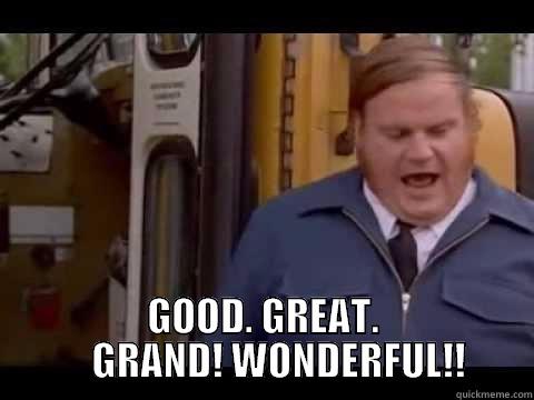 chris farley -  GOOD. GREAT.     GRAND! WONDERFUL!! Misc